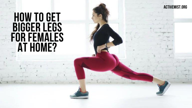 How to Get Bigger Legs for femals at home?
