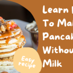 Learn how to make pancakes without milk
